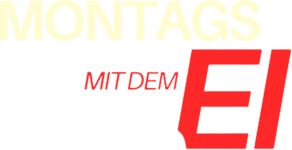 Montags mit dem Ei